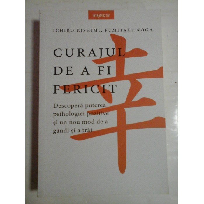    CURAJUL  DE  A  FI  FERICIT  -  Ichiro  KISHIMI *  Fumitache  KOGA 